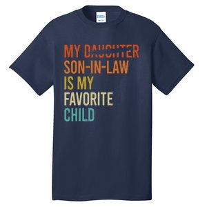 My Son In Law Is My Favorite Child Funny Replaced Daughter Tall T-Shirt