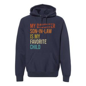 My Son In Law Is My Favorite Child Funny Replaced Daughter Premium Hoodie