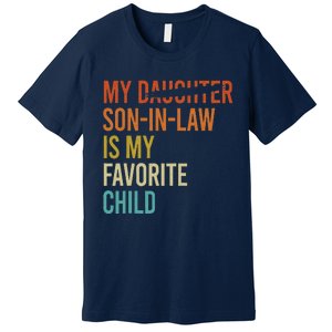 My Son In Law Is My Favorite Child Funny Replaced Daughter Premium T-Shirt