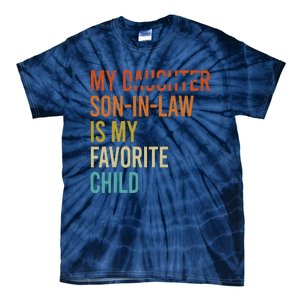 My Son In Law Is My Favorite Child Funny Replaced Daughter Tie-Dye T-Shirt