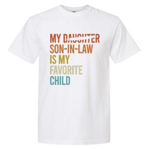 My Son In Law Is My Favorite Child Funny Replaced Daughter Garment-Dyed Heavyweight T-Shirt