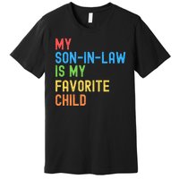 My SonInLaw Is My Favorite Child, Funny Family Humor Retro Premium T-Shirt