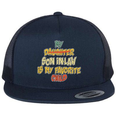 My Son In Law Is My Favorite Child Funny Replaced Daughter Flat Bill Trucker Hat