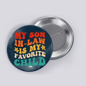 My Son In Law Is My Favorite Child Hilarious Family Button