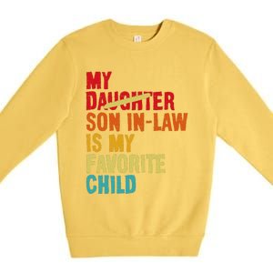 My Son In Law Is My Favorite Child Funny Replaced Daughter Premium Crewneck Sweatshirt