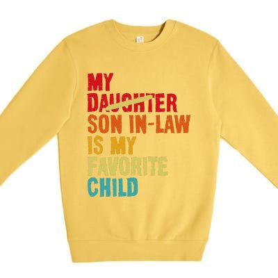 My Son In Law Is My Favorite Child Funny Replaced Daughter Premium Crewneck Sweatshirt