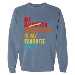 My Son In Law Is My Favorite Child Funny Replaced Daughter Garment-Dyed Sweatshirt