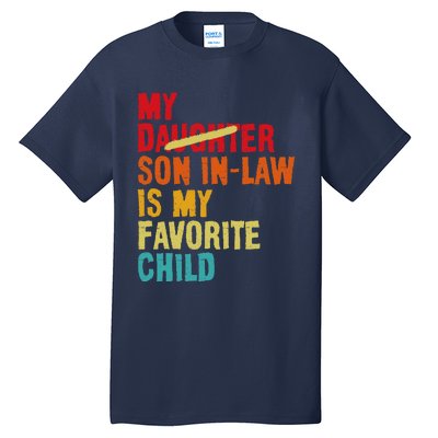 My Son In Law Is My Favorite Child Funny Replaced Daughter Tall T-Shirt