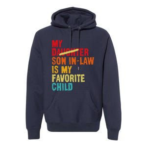 My Son In Law Is My Favorite Child Funny Replaced Daughter Premium Hoodie