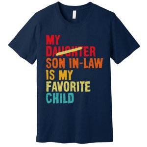 My Son In Law Is My Favorite Child Funny Replaced Daughter Premium T-Shirt