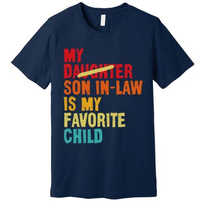 My Son In Law Is My Favorite Child Funny Replaced Daughter Premium T-Shirt