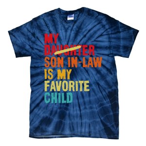 My Son In Law Is My Favorite Child Funny Replaced Daughter Tie-Dye T-Shirt