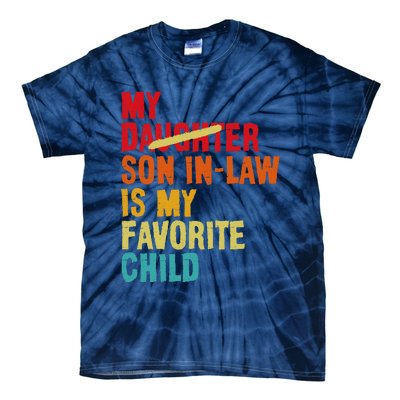 My Son In Law Is My Favorite Child Funny Replaced Daughter Tie-Dye T-Shirt