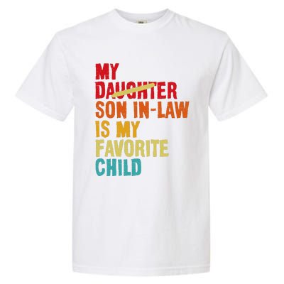 My Son In Law Is My Favorite Child Funny Replaced Daughter Garment-Dyed Heavyweight T-Shirt