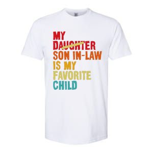 My Son In Law Is My Favorite Child Funny Replaced Daughter Softstyle CVC T-Shirt