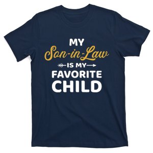 My son-in-law is my favorite child for mother-in-law T-Shirt