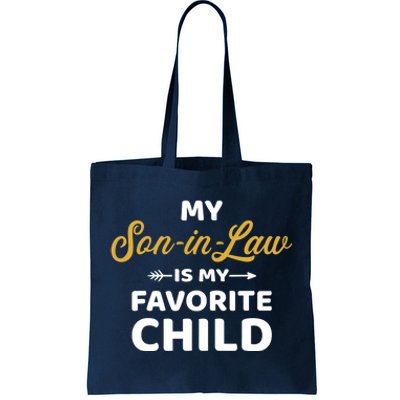 My son-in-law is my favorite child for mother-in-law Tote Bag