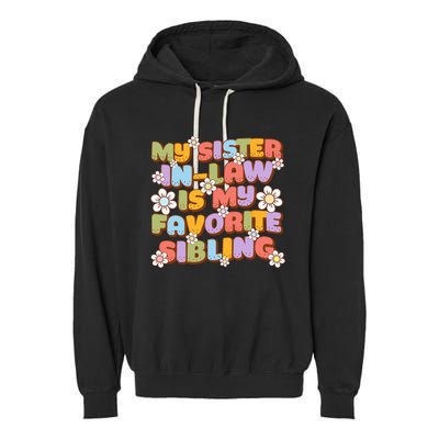 My SisterInLaw Is My Favorite Sibling Groovy Retro Sister Garment-Dyed Fleece Hoodie