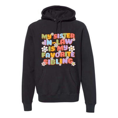 My SisterInLaw Is My Favorite Sibling Groovy Retro Sister Premium Hoodie