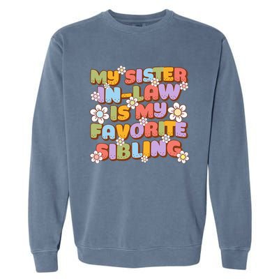 My SisterInLaw Is My Favorite Sibling Groovy Retro Sister Garment-Dyed Sweatshirt