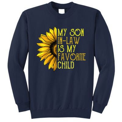 My Son In Law Is My Favorite Child Funny Sunflower Tall Sweatshirt