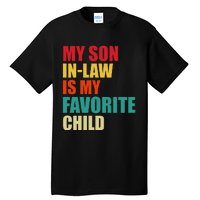 My Son In Law Is My Favorite Child Family Matching Dad Mom Tall T-Shirt