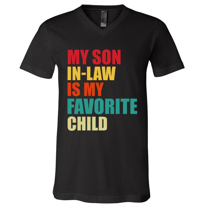 My Son In Law Is My Favorite Child Family Matching Dad Mom V-Neck T-Shirt