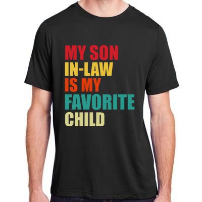 My Son In Law Is My Favorite Child Family Matching Dad Mom Adult ChromaSoft Performance T-Shirt