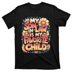 My Soninlaw Is My Favorite Child Son Funny Dad Mom Family T-Shirt