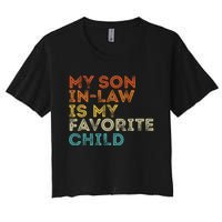 My Son In Law Is My Favorite Child Funny Retro Vintage Women's Crop Top Tee