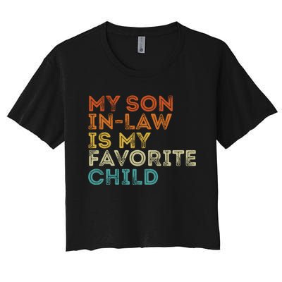 My Son In Law Is My Favorite Child Funny Retro Vintage Women's Crop Top Tee