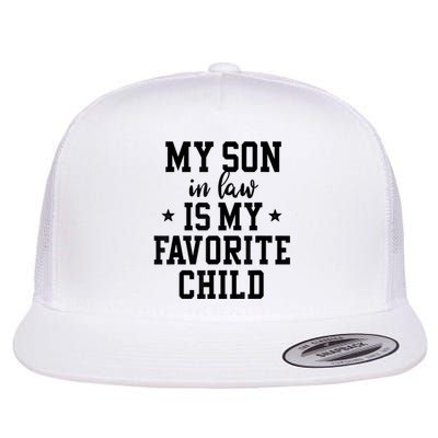 My Son In Law Is My Favorite Child Mother In Law Gifts Mom Flat Bill Trucker Hat