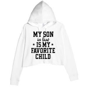 My Son In Law Is My Favorite Child Mother In Law Gifts Mom Crop Fleece Hoodie