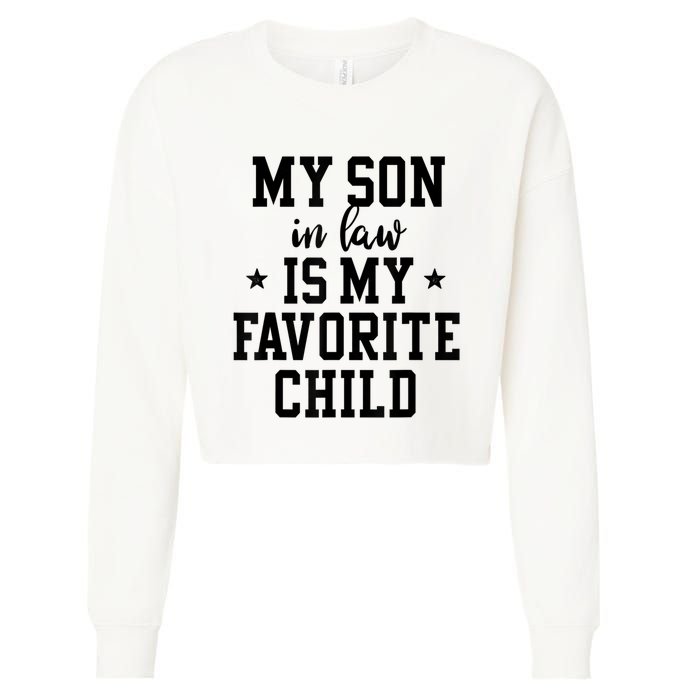 My Son In Law Is My Favorite Child Mother In Law Gifts Mom Cropped Pullover Crew