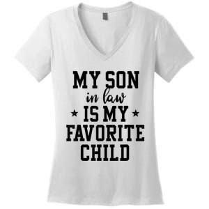 My Son In Law Is My Favorite Child Mother In Law Gifts Mom Women's V-Neck T-Shirt