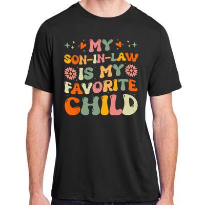 My Son In Law Is My Favorite Child Funny Family Humor Groovy Adult ChromaSoft Performance T-Shirt