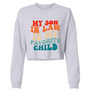 My Son In Law Is My Favorite Child Funny Family Humor Groovy Cropped Pullover Crew