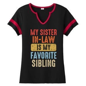 My Sister In Law Is My Favorite Sibling Funny Family Humor Ladies Halftime Notch Neck Tee