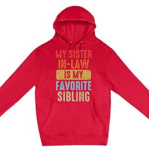 My Sister In Law Is My Favorite Sibling Funny Family Humor Premium Pullover Hoodie