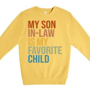 My Son In Law Is My Favorite Child Funny Gift Premium Crewneck Sweatshirt