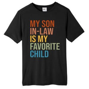 My Son In Law Is My Favorite Child Funny Gift Tall Fusion ChromaSoft Performance T-Shirt