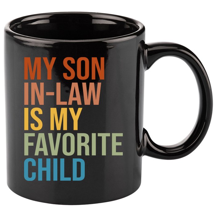 My Son In Law Is My Favorite Child Funny Gift 11oz C Handle Ceramic Mug