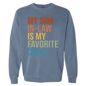 My Son In Law Is My Favorite Child Funny Gift Garment-Dyed Sweatshirt