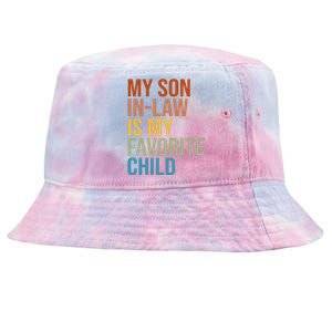 My Son In Law Is My Favorite Child Funny Gift Tie-Dyed Bucket Hat