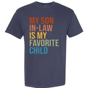 My Son In Law Is My Favorite Child Funny Gift Garment-Dyed Heavyweight T-Shirt