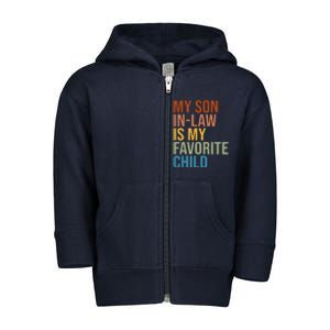 My Son In Law Is My Favorite Child Funny Gift Toddler Zip Fleece Hoodie