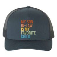 My Son In Law Is My Favorite Child Funny Gift Yupoong Adult 5-Panel Trucker Hat