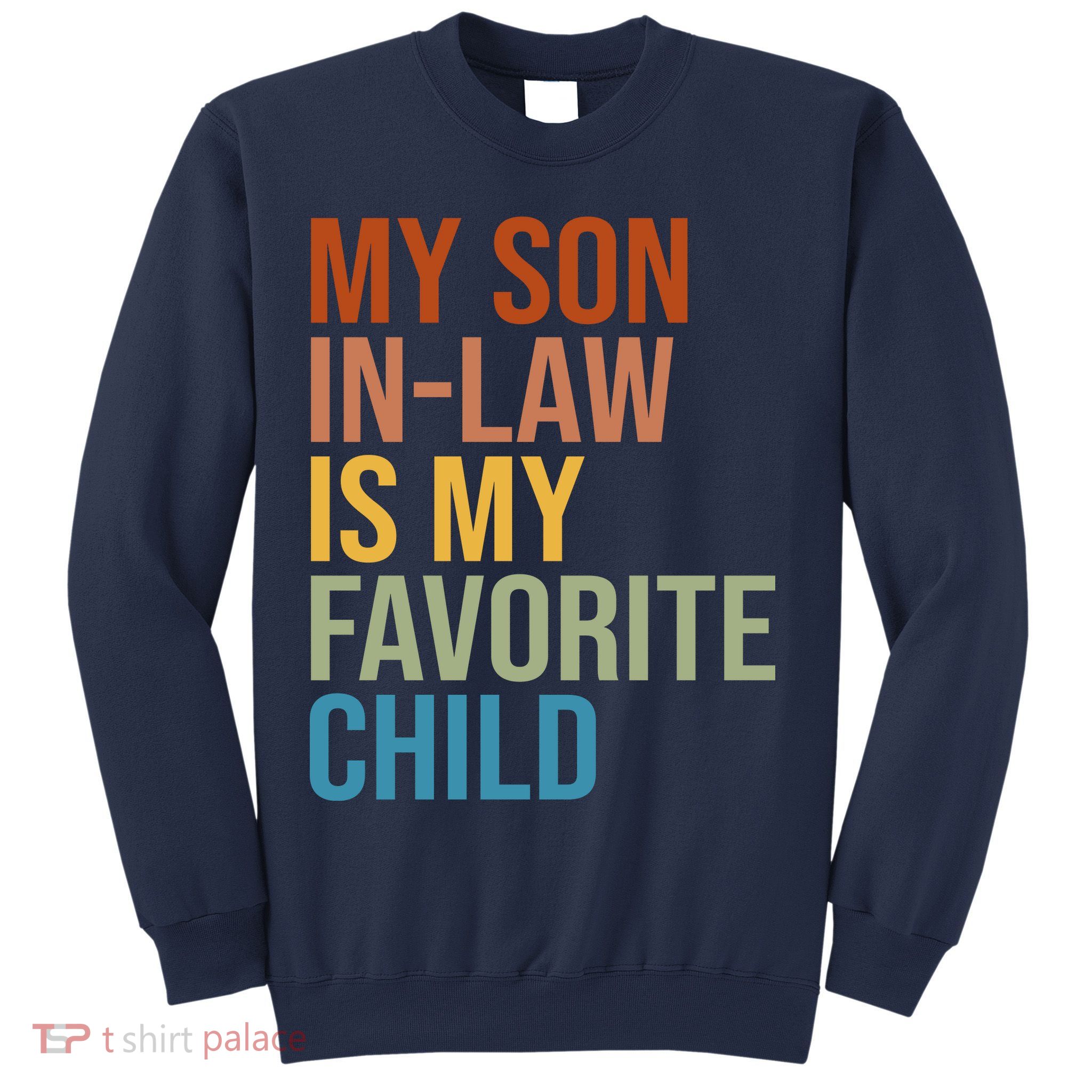 My Son In Law Is My Favorite Child Funny Gift Sweatshirt