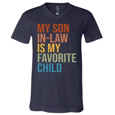 My Son In Law Is My Favorite Child Funny Gift V-Neck T-Shirt