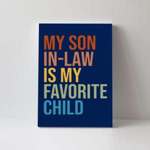 My Son In Law Is My Favorite Child Funny Gift Canvas